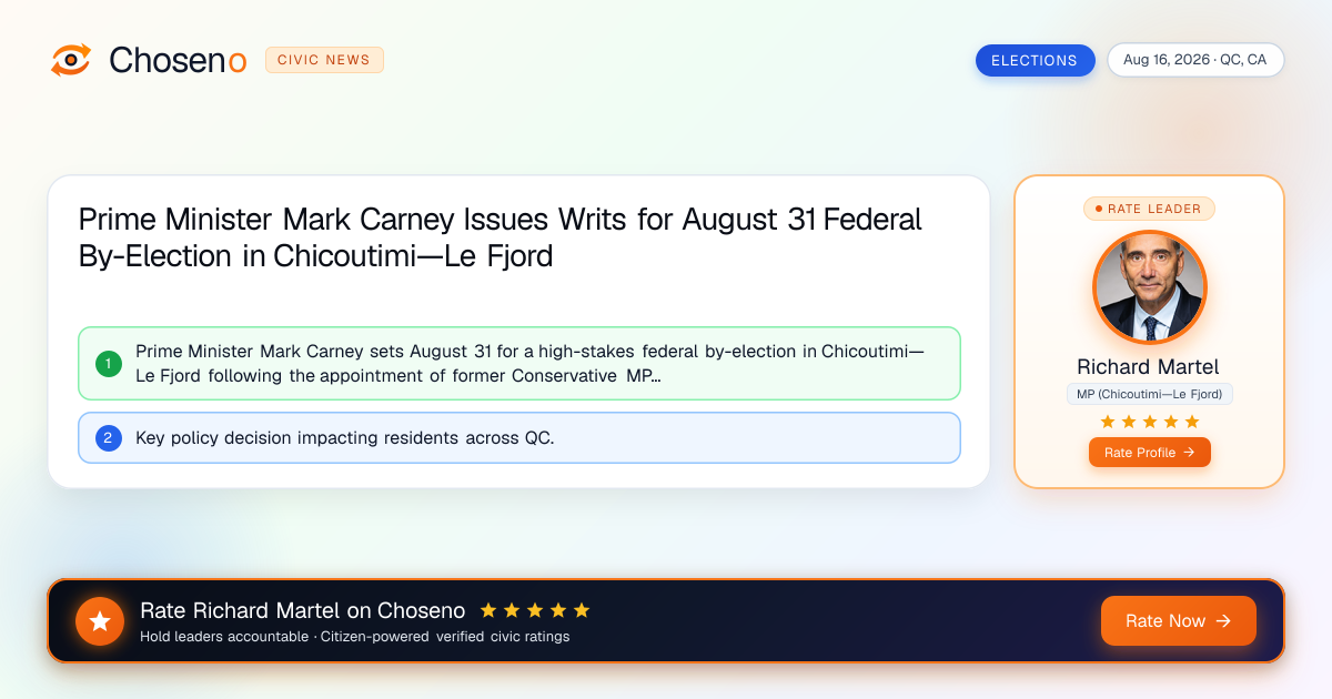 Prime Minister Mark Carney Issues Writs for August 31 Federal By-Election in Chicoutimi—Le Fjord